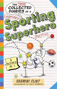 Enlarge image Cover: The Collected Diaries of a Sporting Superhero - A&U Children