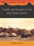 Cover: Caddo Landscapes in the East Texas Forests - Oxbow Books