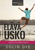 Cover: Elaevae usko - Colin Dye Ministries