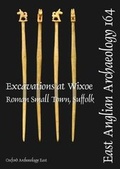 Cover: EAA 164: Excavations at Wixoe Roman Small Town, Suffolk - Oxford Archaeology East