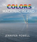 Cover: The Colors of Mackinac Island - Thunder Bay Press Michigan