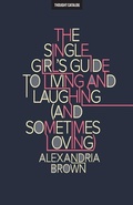 Cover: The Single Girl's Guide To Living And Laughing (And Sometimes Loving) - THOUGHT CATALOG BOOKS