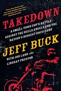 Cover: Takedown: A Small-Town Cop's Battle Against the Hells Angels and the Nation's Biggest Drug Gang - Tor Books