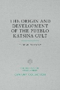 Cover: The Origin and Development of the Pueblo Katsina Cult - University of Arizona Press