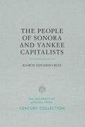 Cover: The People of Sonora and Yankee Capitalists - University of Arizona Press