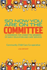 Abbildung von: So Now You Are On The Committee - Community Child Care Co-operative (NSW)