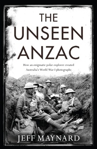 Enlarge image Cover: Unseen Anzac - Scribe Publications Pty Ltd