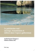 Cover: Le patrimoine oral : ancrage, transmission et &eacute;dition dans l'espace galloroman - Peter Lang Verlag