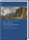 Cover: Persian Religion in the Achaemenid Period / La religion perse &agrave; l'&eacute;poque ach&eacute;m&eacute;nide - Harrassowitz Verlag