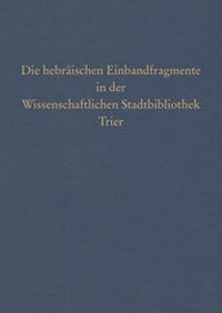 Abbildung von: Die hebräischen Einbandfragmente in der Wissenschaftlichen Stadtbibliothek Trier - Harrassowitz Verlag