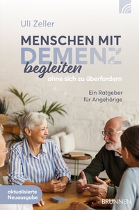 Abbildung von: Menschen mit Demenz begleiten, ohne sich zu überfordern - Brunnen Verlag GmbH