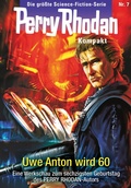 Cover: Perry Rhodan Kompakt 7: Uwe Anton wird 60 - Perry Rhodan digital