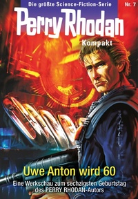 Enlarge image Cover: Perry Rhodan Kompakt 7: Uwe Anton wird 60 - Perry Rhodan digital