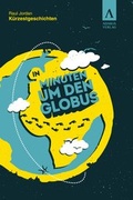 Cover: In Minuten um den Globus - adakia Verlag