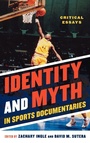 Cover: Identity and Myth in Sports Documentaries - Scarecrow Press