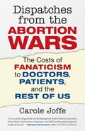 Cover: Dispatches from the Abortion Wars - Beacon Press