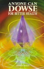 Cover: Anyone Can Dowse for Better Health - W Foulsham & Co Ltd