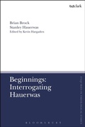 Cover: Beginnings: Interrogating Hauerwas - T.& T.Clark Ltd