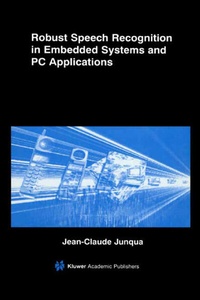 Enlarge image Cover: Robust Speech Recognition in Embedded Systems and PC Applications - Kluwer Academic Publishers