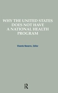 Cover: Why the United States Does Not Have a National Health Program - Routledge