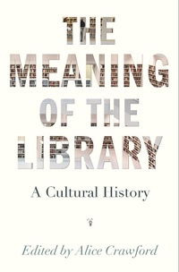 Enlarge image Cover: The Meaning of the Library - Princeton University Press