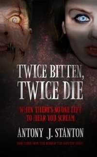 Enlarge image Cover: Twice Bitten, Twice Die - Antony J Stanton