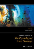 Cover: The Wiley Handbook of the Psychology of Mass Shootings - Wiley-Blackwell