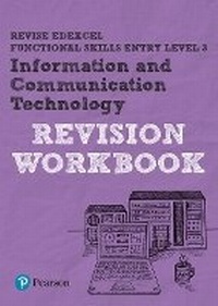Abbildung von: Pearson REVISE Edexcel Functional Skills ICT Entry Level 3 Workbook - Pearson Education Limited