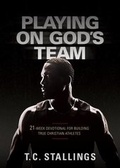 Cover: Playing on God's Team: 21-Week Devotional for Building True Christian Athletes - BroadStreet Publishing