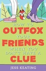 Cover: How to Outfox Your Friends When You Don't Have a Clue - Sourcebooks Young Readers