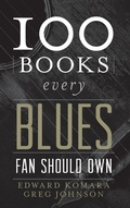 Cover: 100 Books Every Blues Fan Should Own - Rowman & Littlefield Publishers