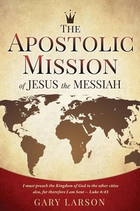 Abbildung von: The Apostolic Mission of Jesus the Messiah - Xulon Press