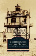 Cover: Lighthouses and Lifesaving Along the Massachusetts Coast - Arcadia Publishing Library Editions