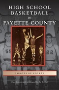 Cover: High School Basketball in Fayette County - Arcadia Publishing Library Editions