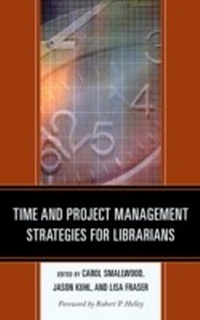 Abbildung von: Time and Project Management Strategies for Librarians - Bloomsbury eBooks US