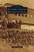 Cover: Southern Arizona Military Outposts - Arcadia Publishing Library Editions