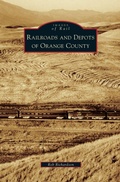 Cover: Railroads and Depots of Orange County - Arcadia Publishing Library Editions