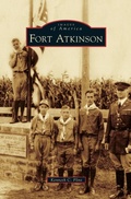 Cover: Fort Atkinson - Arcadia Publishing Library Editions