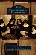 Cover: Benedictine Sisters of St. Walburg Monastery - Arcadia Publishing Library Editions