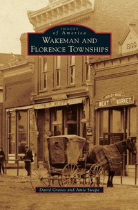Enlarge image Cover: Wakeman and Florence Townships - Arcadia Publishing Library Editions