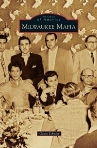 Enlarge image Cover: Milwaukee Mafia - Arcadia Publishing Library Editions