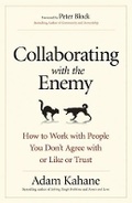 Abbildung von: Collaborating with the Enemy: How to Work with People You Dont Agree with or Like or Trust - Berrett-Koehler