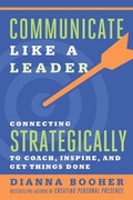 Cover: Communicate Like a Leader: Connecting Strategically to Coach, Inspire, and Get Things Done - Berrett-Koehler