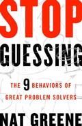 Cover: Stop Guessing: The 9 Behaviors of Great Problem Solvers - Berrett-Koehler