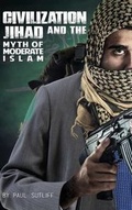 Cover: Civilization Jihad and the Myth of Moderate Islam - Tate Publishing & Enterprises
