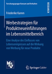 Abbildung von: Werbestrategien für Produktneueinführungen im Lebensmittelbereich - Springer Gabler