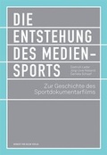 Cover: Die Entstehung des Mediensports - Herbert von Halem Verlag