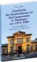 Cover: Geschichte des Krankenhauses in Bad Langensalza in Th&uuml;ringen von 1274-1984 - Verlag Rockstuhl
