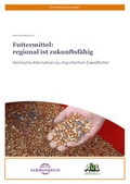 Cover: Futtermittel: regional ist zukunftsf&auml;hig - Germanwatch Nord-S&uuml;d Initiative e.V.
