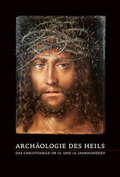 Cover: Arch&auml;ologie des Heils - Das Christusbild im 15. und 16. Jahrhundert - Fink, Josef